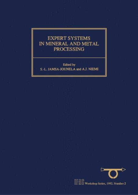 S.L. Jamsa-Jounela, A. J. Niemi - Expert Systems in Mineral and Metal Processing, E-bok