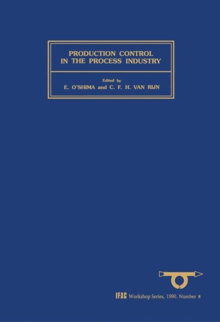 C. F. H. van Rijn, E. O'shima - Production Control in the Process Industry, E-bok