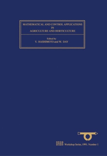 Yasushi Hashimoto, W. Day - Mathematical and Control Applications in Agriculture and Horticulture, E-bok