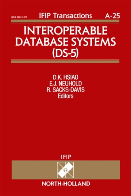 R. Sacks-Davis, E.J. Neuhold, D.K. Hsiao - Interoperable Database Systems (DS-5), E-bok