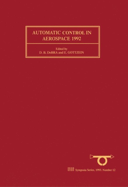E. Gottzein, D.B. DeBra - Automatic Control in Aerospace 1992, E-bok