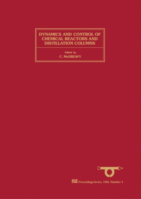C. McGreavy - Dynamics and Control of Chemical Reactors and Distillation Columns, E-bok