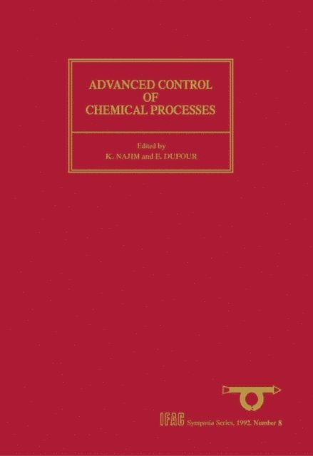 E. Dufour, K. Najim - Advanced Control of Chemical Processes (ADCHEM'91), E-bok