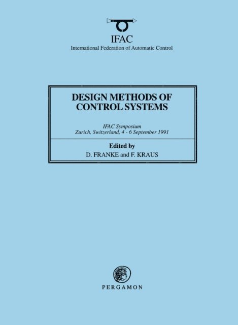 F. Kraus, D. Franke - Design Methods of Control Systems, E-bok