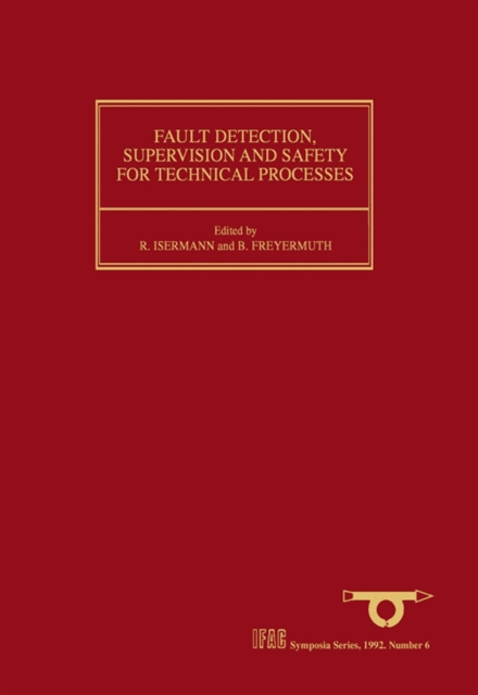 R. Isermann, B. Freyermuth - Fault Detection, Supervision and Safety for Technical Processes 1991, E-bok