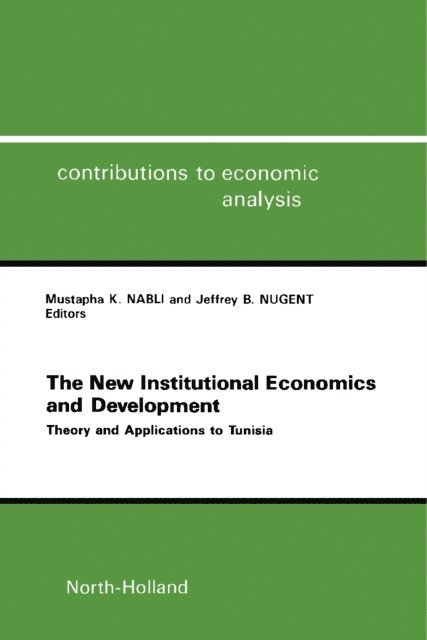 Jeffrey B. Nugent, M.K. Nabli - New Institutional Economics and Development, E-bok