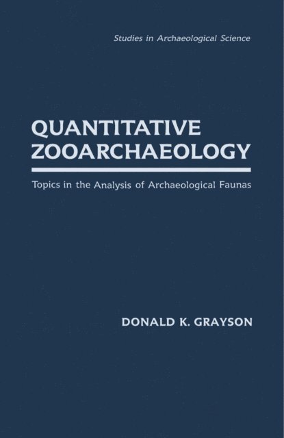 Donald K. Grayson - Quantitative Zooarchaeology, E-bok