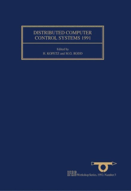 M.G. Rodd, H. Kopetz - Distributed Computer Control Systems 1991, E-bok