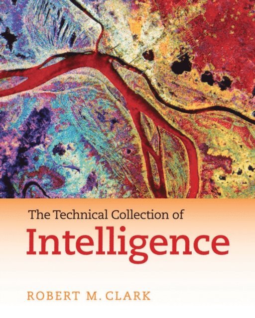 Robert M. Clark - Technical Collection of Intelligence, E-bok