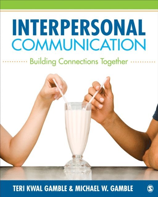 Michael W. Gamble, Teri Kwal Gamble - Interpersonal Communication, E-bok