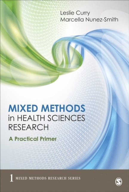 Marcella Nunez-Smith, Leslie Curry - Mixed Methods in Health Sciences Research, E-bok
