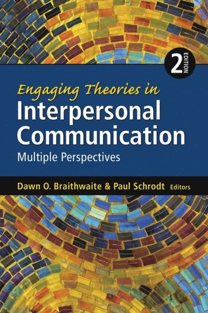 Paul Schrodt, Dawn O. Braithwaite - Engaging Theories in Interpersonal Communication, E-bok