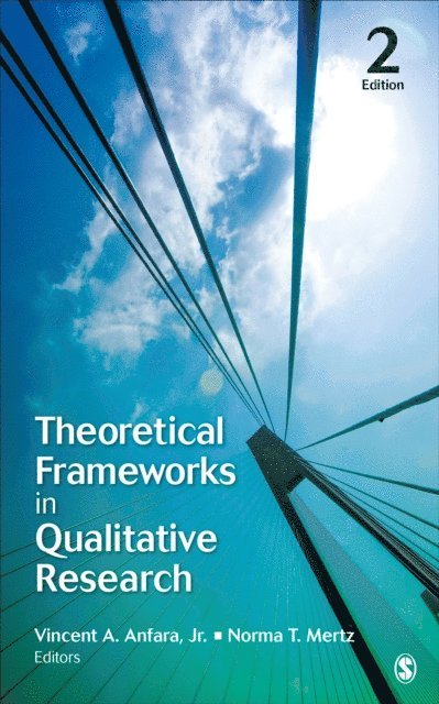Norma T. Mertz, Jr. Vincent A. Anfara - Theoretical Frameworks in Qualitative Research, E-bok
