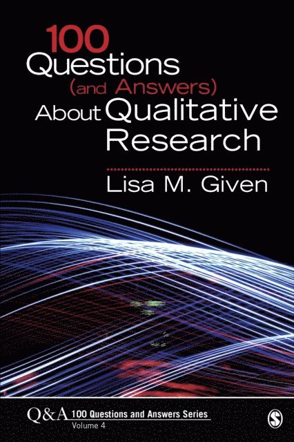 Lisa M. Given - 100 Questions (and Answers) About Qualitative Research, E-bok