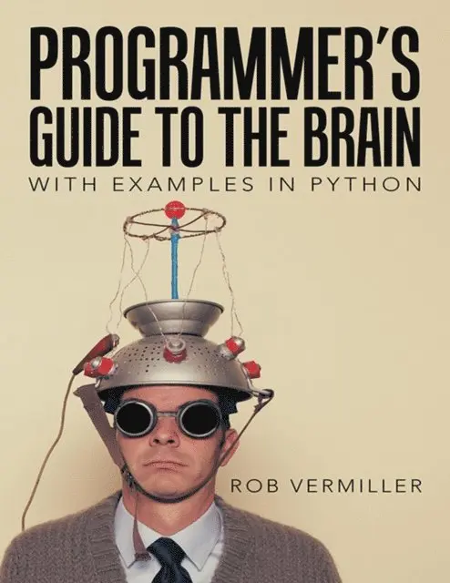 Rob Vermiller - Programmer's Guide to the Brain: With Examples In Python, E-bok. Tillgänglighet: Lägg i varukorg