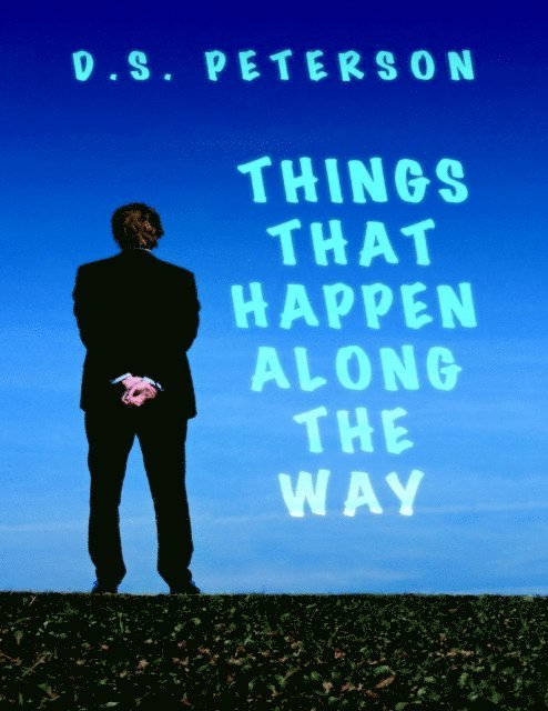 D.S. Peterson - Things That Happen Along the Way, E-bok