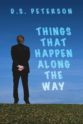 D.S. Peterson - Things That Happen Along the Way, Häftad