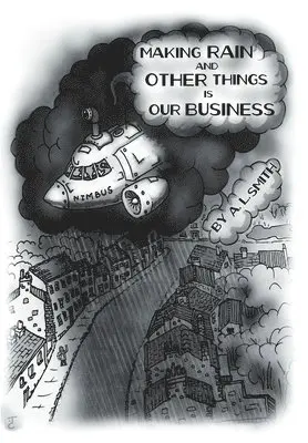 A. L. Smith - Making Rain and Other Things Is Our Business!, Inbunden. Tillgänglighet: Lägg i varukorg
