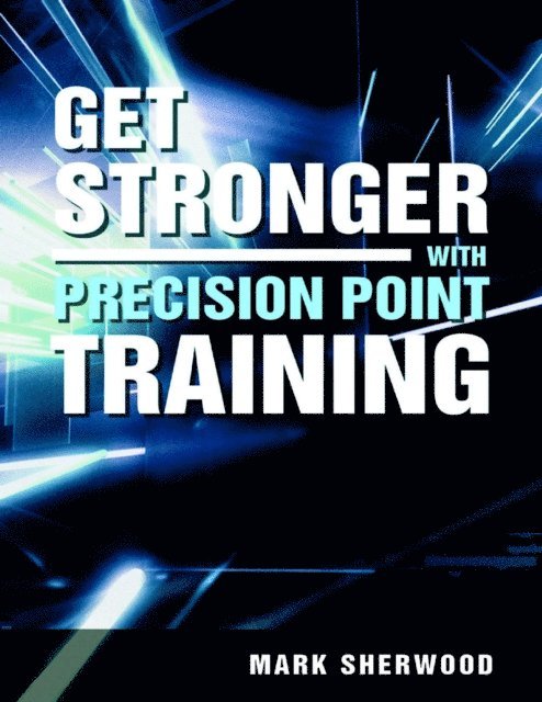 Mark Sherwood - Get Stronger with Precision Point Training, E-bok. Tillgänglighet: Lägg i varukorg