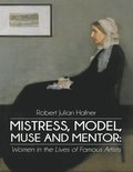 Mistress, Model, Muse and Mentor: Women In the Lives of Famous Artists