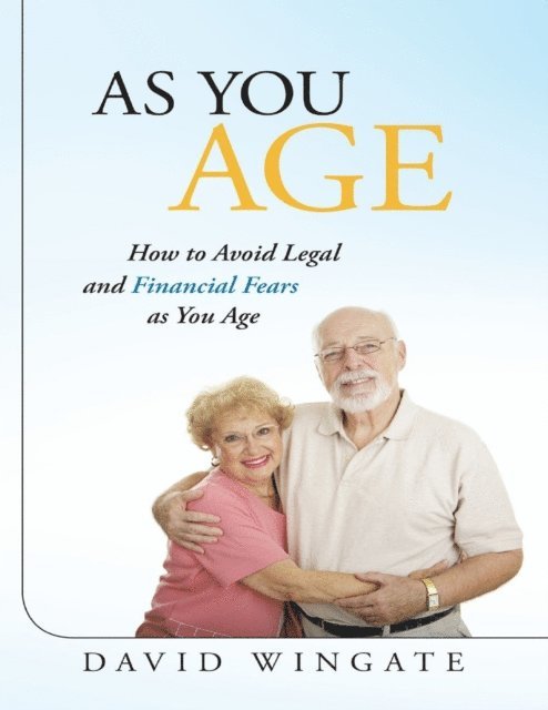 David Wingate - As You Age: How to Avoid Legal and Financial Fears As You Age, E-bok