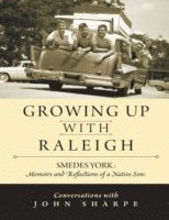 John Sharpe - Growing Up With Raleigh: Smedes York Memoirs and Reflections of a Native Son, Conversations With John Sharpe, E-bok