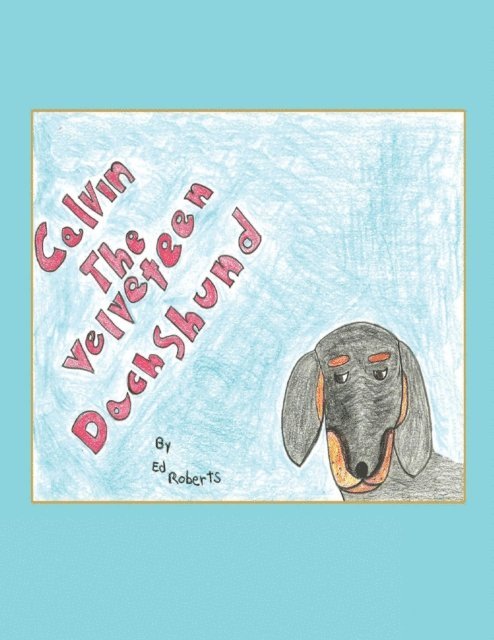Ed Roberts - Calvin the Velveteen Dachshund, E-bok. Tillgänglighet: Lägg i varukorg