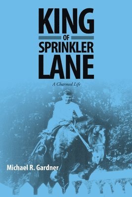 Michael R Gardner - King of Sprinkler Lane, Häftad. Tillgänglighet: Lägg i varukorg