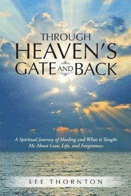 Lee Thornton - Through Heaven's Gate and Back, Häftad. Tillgänglighet: Lägg i varukorg