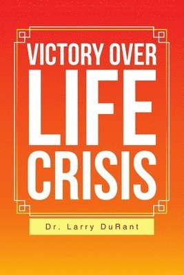 Larry Durant - Victory Over Life Crisis, Häftad. Tillgänglighet: Lägg i varukorg
