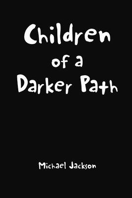 Michael Jackson - Children of a Darker Path, Häftad