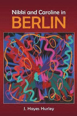 J Hayes Hurley - Nikki and Caroline in Berlin, Häftad