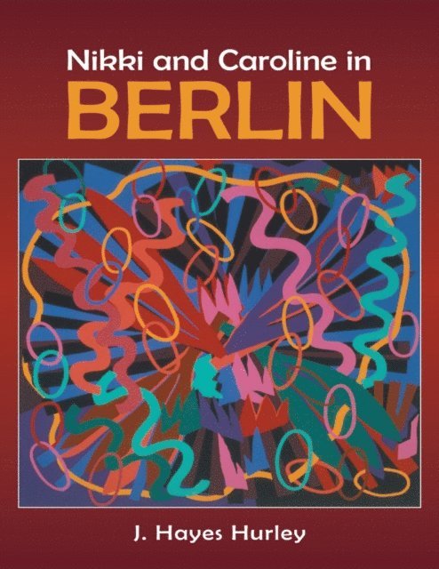 J. Hayes Hurley - Nikki and Caroline In Berlin, E-bok