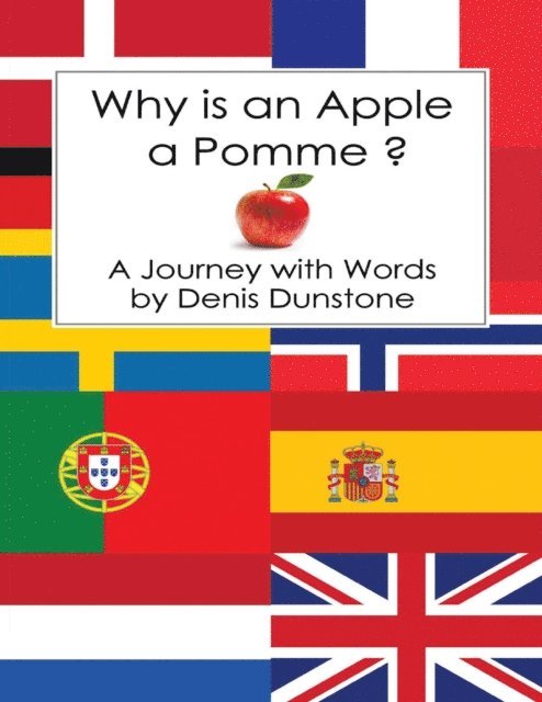 Denis Dunstone - Why Is an Apple a Pomme?, E-bok