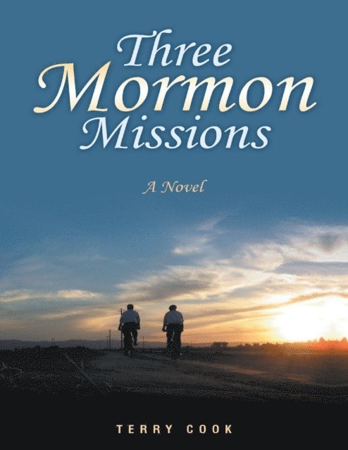 Terry Cook - Three Mormon Missions: A Novel, E-bok