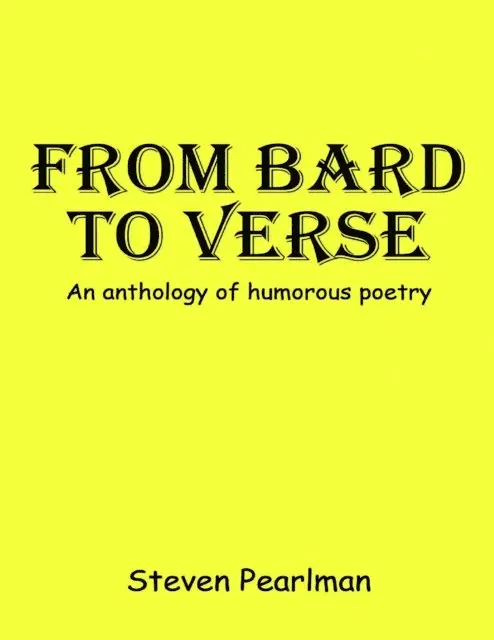 Steven Pearlman - From Bard to Verse: An Anthology Humorous Poetry, E-bok. Tillgänglighet: Lägg i varukorg