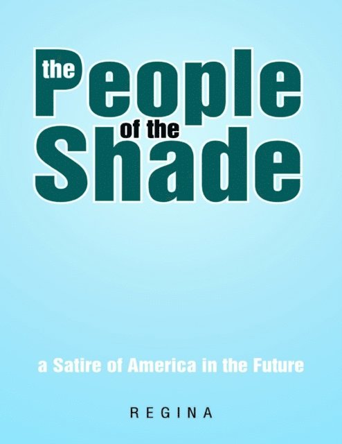 Regina - People of the Shade: A Satire of America In the Future, E-bok