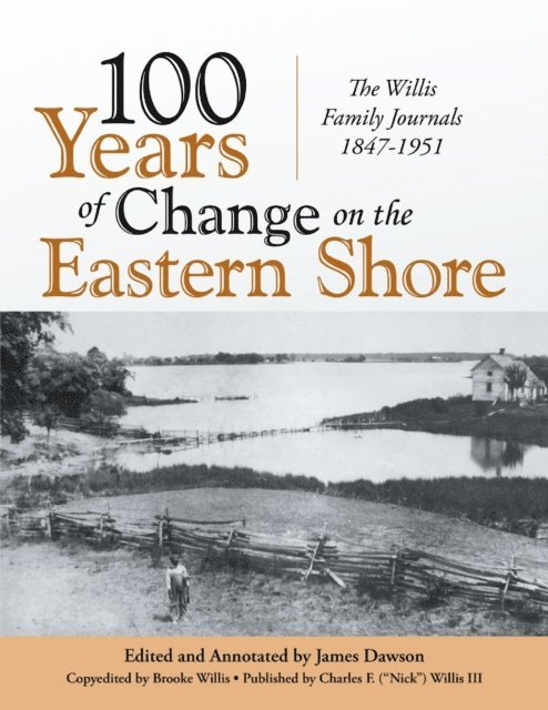 Nick Willis, James Dawson - 100 Years of Change On the Eastern Shore: The Willis Family Journals 1847-1951, E-bok