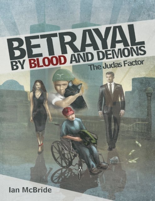 Ian McBride - Betrayal By Blood and Demons: The Judas Factor, E-bok
