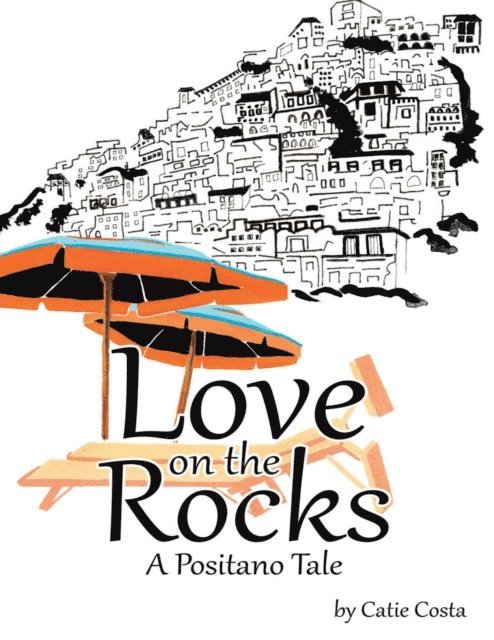 Catie Costa - Love On the Rocks: A Positano Tale, E-bok