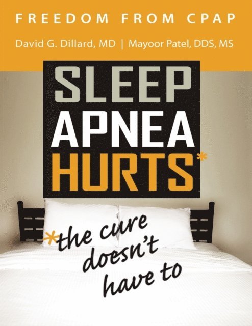 Mayoor Patel, David Dillard - Freedom from Cpap: Sleep Apnea Hurts, the Cure Doesn't Have To, E-bok