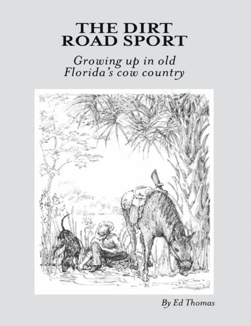 Ed Thomas - Dirt Road Sport: Growing Up In Old Florida's Cow Country, E-bok. Tillgänglighet: Lägg i varukorg