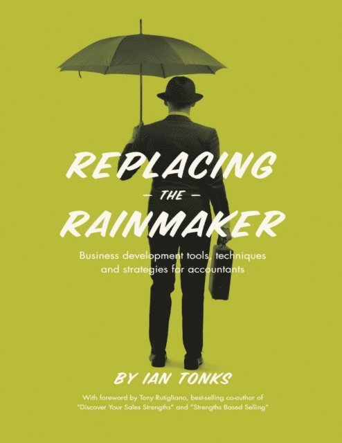 Ian Tonks - Replacing the Rainmaker: Business Development Tools, Techniques and Strategies for Accountants, E-bok. Tillgänglighet: Lägg i varukorg