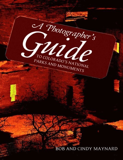Cindy Maynard, Bob Maynard - Photographer's Guide to Colorado's National Parks and Monuments, E-bok
