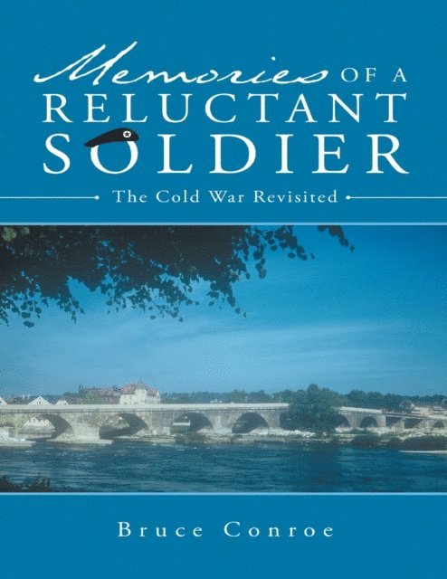 Bruce Conroe - Memories of a Reluctant Soldier: The Cold War Revisited, E-bok. Tillgänglighet: Lägg i varukorg