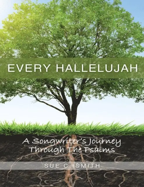 Sue C. Smith - Every Hallelujah: A Songwriter's Journey Through the Psalms, E-bok. Tillgänglighet: Lägg i varukorg