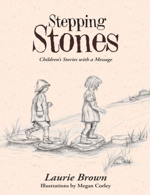 Laurie Brown - Stepping Stones: Children's Stories With a Message, E-bok