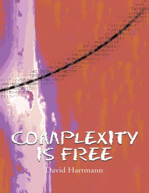 David Hartmann - Complexity Is Free, E-bok