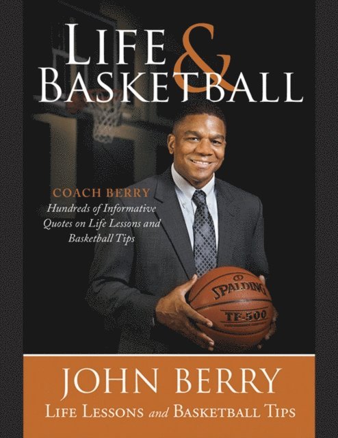 John Berry - Life and Basketball: Life Lessons and Basketball Tips, E-bok