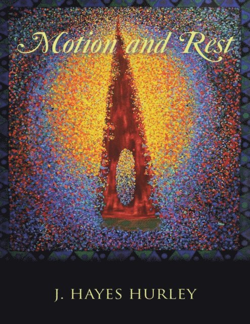 J. Hayes Hurley - Motion and Rest, E-bok